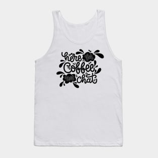 Here For Coffee Not Chat Tank Top